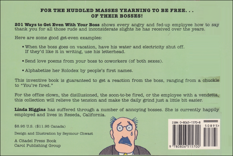 The back cover of 201 Ways to Get Even With Your Boss. TTh back cover of 201 Ways to Get Even With Your Boss.